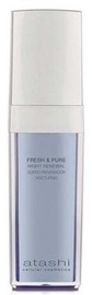 Serums sievietēm Atashi Fresh & Pure Night, 30 ml