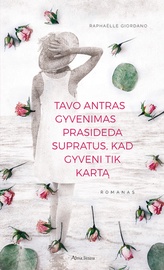 Knyga Tavo antras gyvenimas prasideda supratus, kad gyveni tik kartą