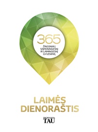 Knyga Laimės dienoraštis. 365 žingsniai į sąmoningesnį ir džiaugsmingesnį gyvenimą