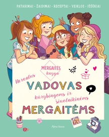 Knyga mergaitės knyga. Nerealus vadovas kūrybingoms ir šiuolaikinėms mergaitėms