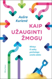 Knyga Kaip užauginti žmogų. Mintys iš vaikų psichologo smėlio dėžės