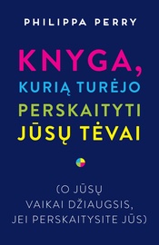 KNYGA KURIĄ TURĖJO PERSKAITI JŪSŲ TĖVAI