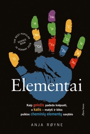 Knyga Elementai. Kaip geležis padeda kvėpuoti, o kalis - matyti ir kitos puikios cheminių elementų savybės