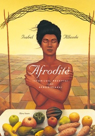 Knyga Afroditė. Istorijos, receptai ir kiti afrodiziakai