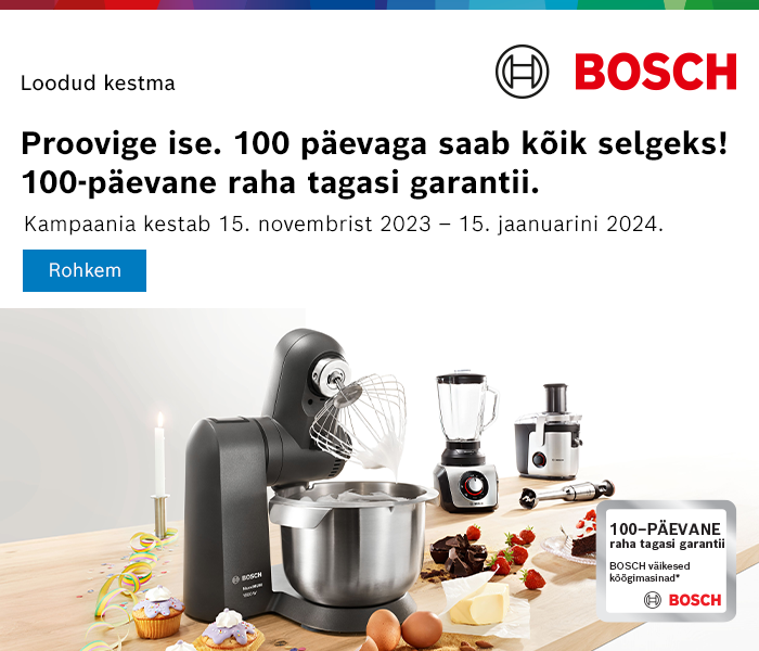 Sinu kööki – Bosch! Sinu mugavuse huvides, me pakume 100-päeva raha tagasi garantiid 
