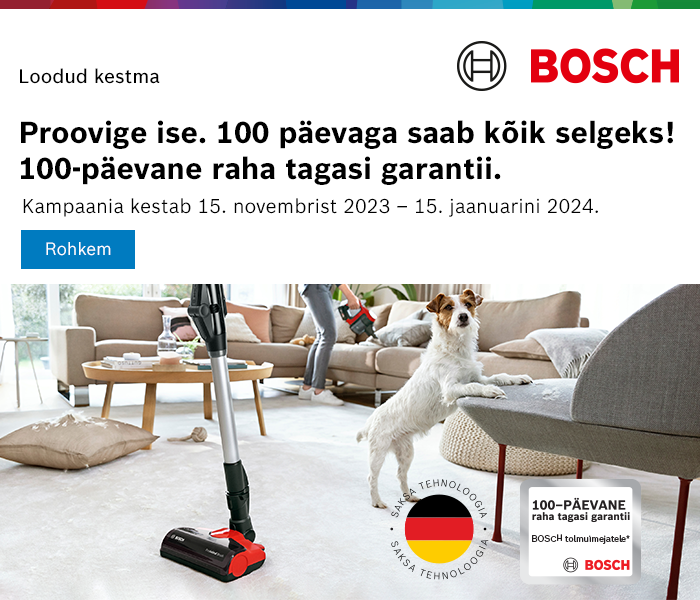 Bosch armastab korda! Veenduge selles ise või kasutage meie 100-päevast raha tagasi garantiid
