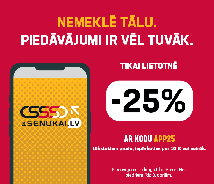 NEMEKLĒ TĀLU. PIEDĀVĀJUMI IR VĒL TUVĀK. TIKAI LIETOTNĒ -25% AR KODU APP25 tūkstošiem preču, iepērkoties par 10€ vai vairāk.