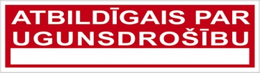 OHUTUSMÄRK ATBILDĪGAIS PAR UGUNSDROŠĪBU
