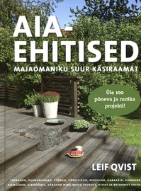 Aiaehitised. Majaomaniku suur käsiraamat