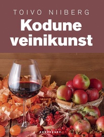 Raamat ''Kodune veinikunst. Õunaveinist porgandiveinini.''